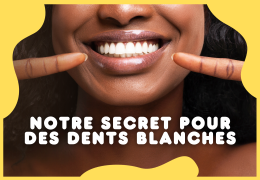 Les secrets pour avoir des dents blanches